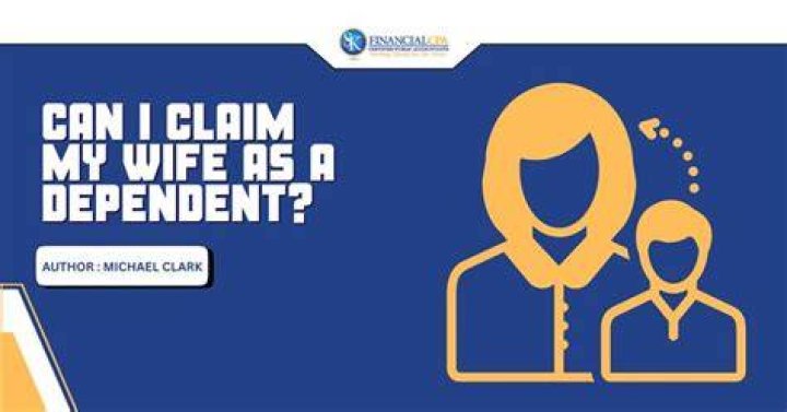 Can I claim my wife as a dependent if she lives overseas?