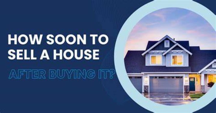 Can you sell a house right after you buy it?