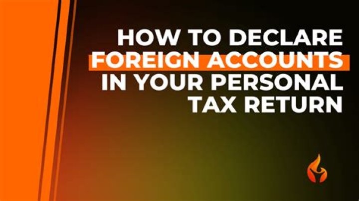 Do you have to declare foreign bank accounts?