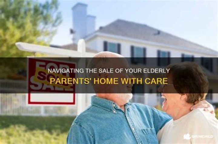 How do I sell my elderly parents house?