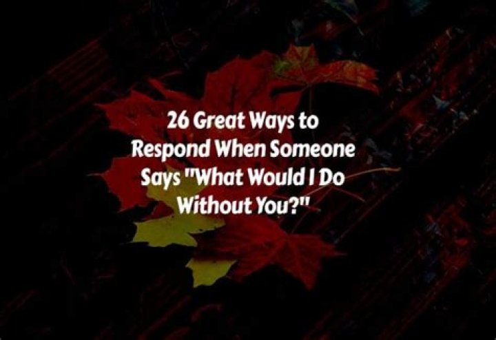 How do you respond when someone says glad?