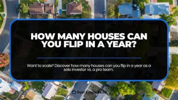 How many houses do you flip a year?