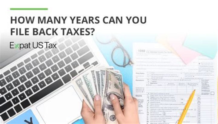 How many years can you file back taxes?