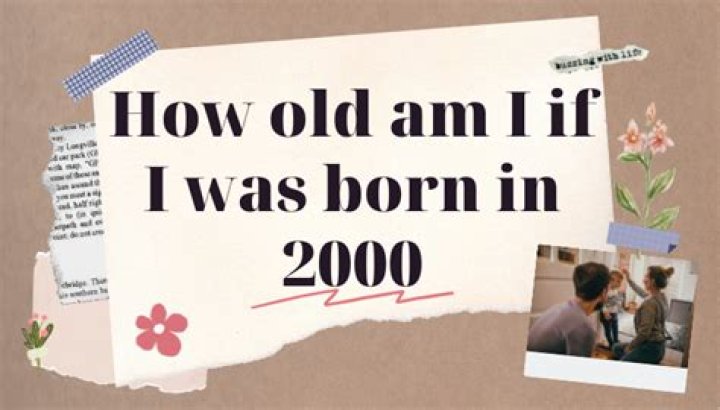 How old would you be if born in 2000?
