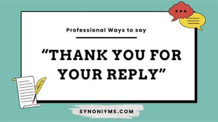 Is Thank you for your reply correct?