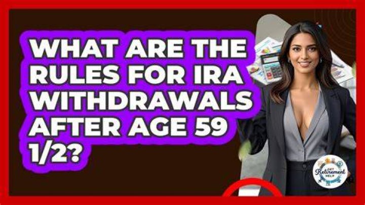 What are the rules for IRA withdrawals after age 59?