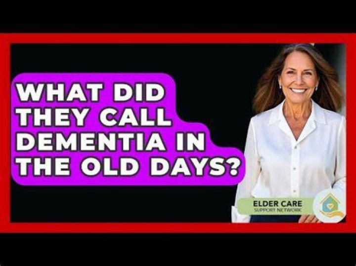 What did they call dementia years ago?