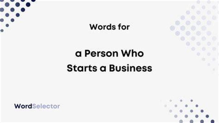What do you call a person who just started business?