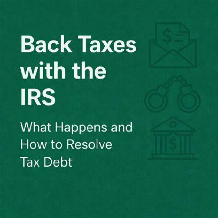 What does it mean when you owe back taxes to the IRS?