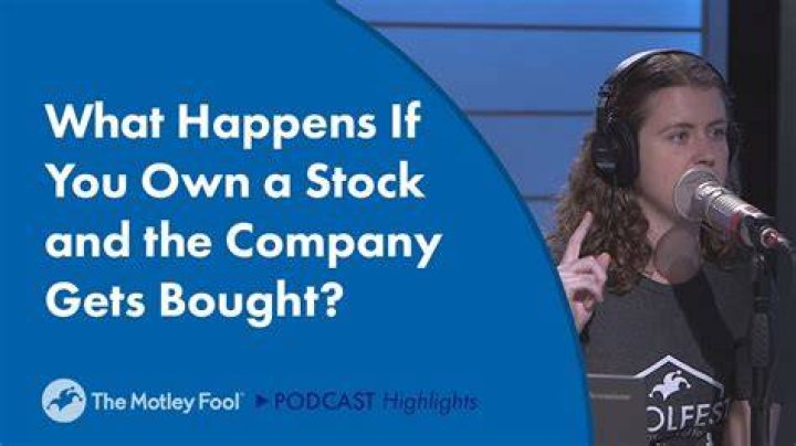 What happens when you own stock in a company that gets bought out?