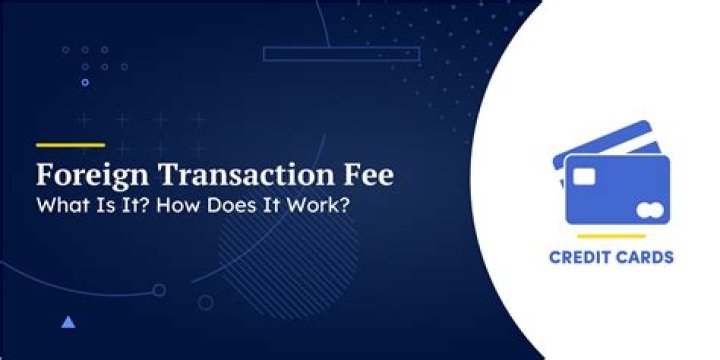 What is a foreign transaction fee?