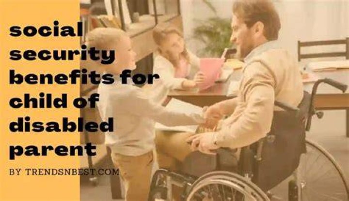 What kind of Social Security benefits does a disabled parent get?