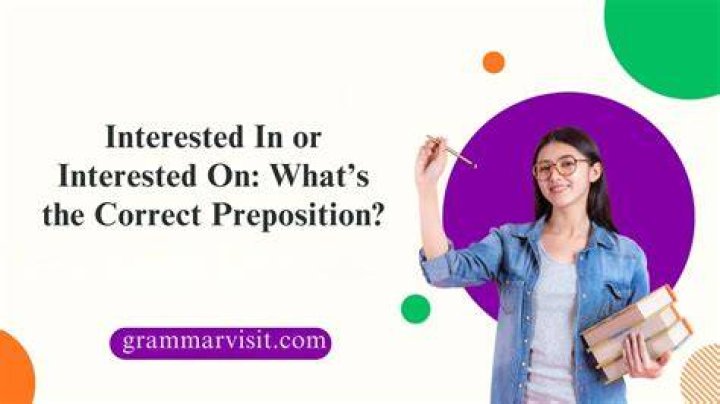 Which is correct interested in or interested on?
